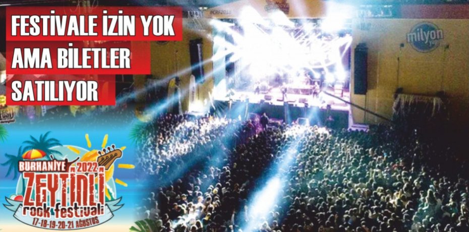 FESTİVALE İZİN YOK AMA BİLETLER SATILIYOR