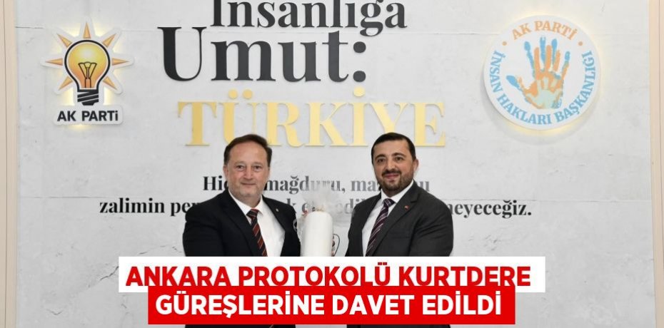 ANKARA PROTOKOLÜ KURTDERE GÜREŞLERİNE DAVET EDİLDİ