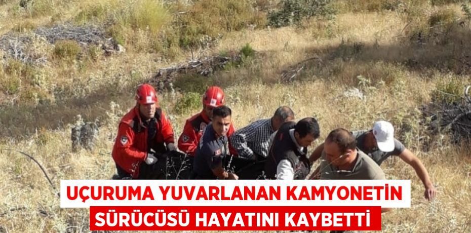 Uçuruma yuvarlanan kamyonetin sürücüsü hayatını kaybetti