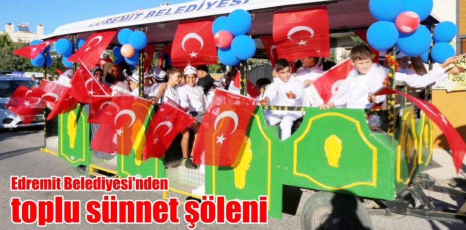 Edremit Belediyesi’nden toplu sünnet şöleni