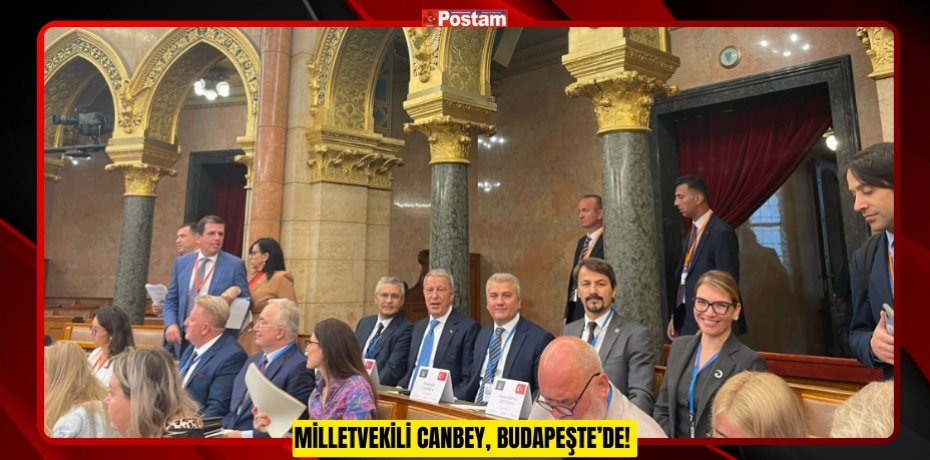 Milletvekili Canbey, Budapeşte’de!