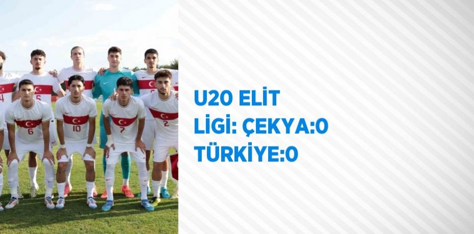 U20 ELİT LİGİ: ÇEKYA:0 TÜRKİYE:0