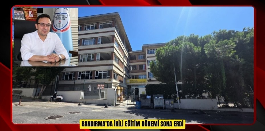 Bandırma’da ikili eğitim dönemi sona erdi  
