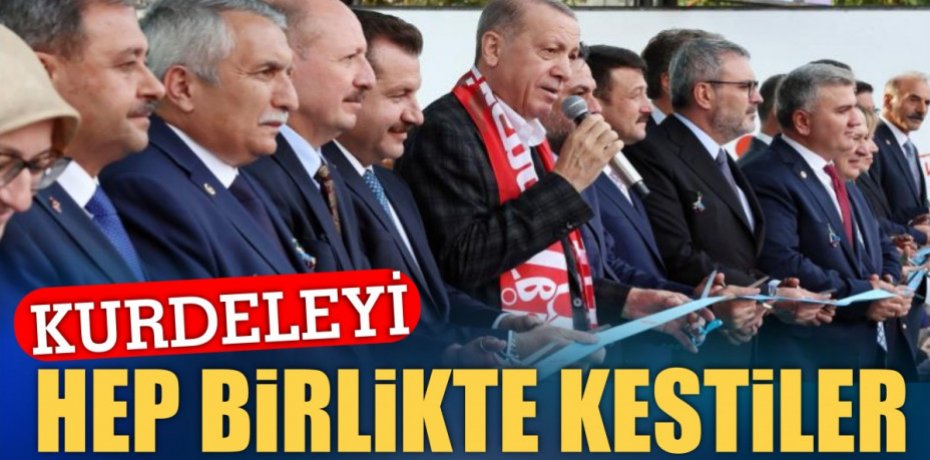 KURDELEYİ BİRLİKTE KESTİLER