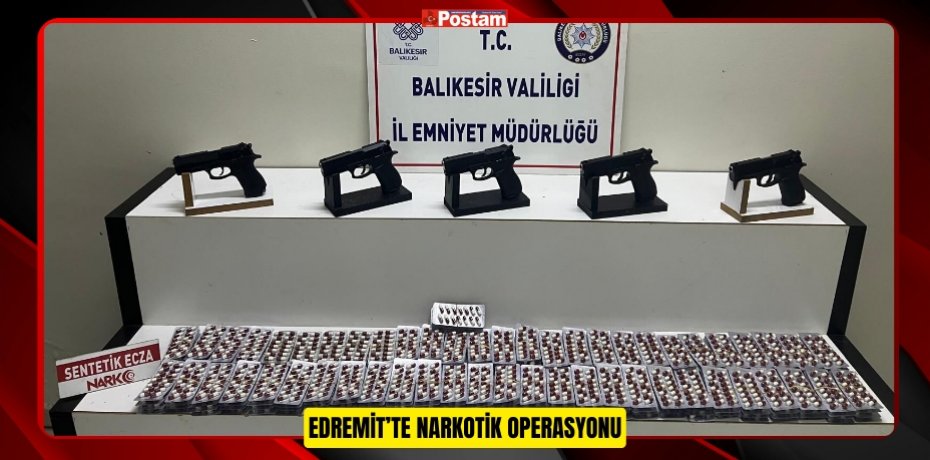 EDREMİT’TE NARKOTİK OPERASYONU