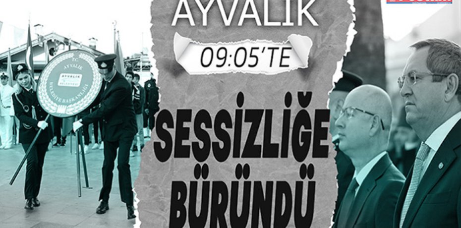 9'U 5 GEÇE TÜM AYVALIK SESSİZLİĞE BÜRÜNDÜ