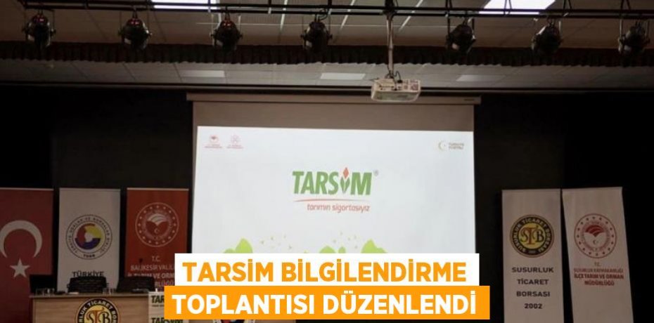 TARSİM Bilgilendirme Toplantısı Düzenlendi