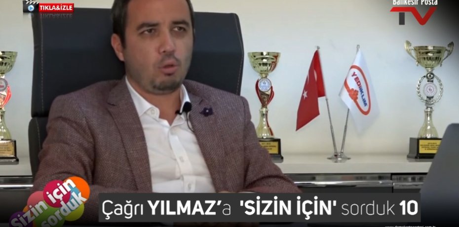 Çağrı YILMAZ’a  'SİZİN İÇİN' sorduk 10