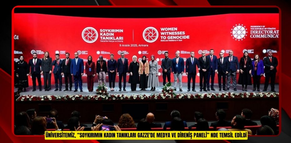 ÜNİVERSİTEMİZ, “SOYKIRIMIN KADIN TANIKLARI GAZZE'DE MEDYA VE DİRENİŞ PANELİ” NDE TEMSİL EDİLDİ