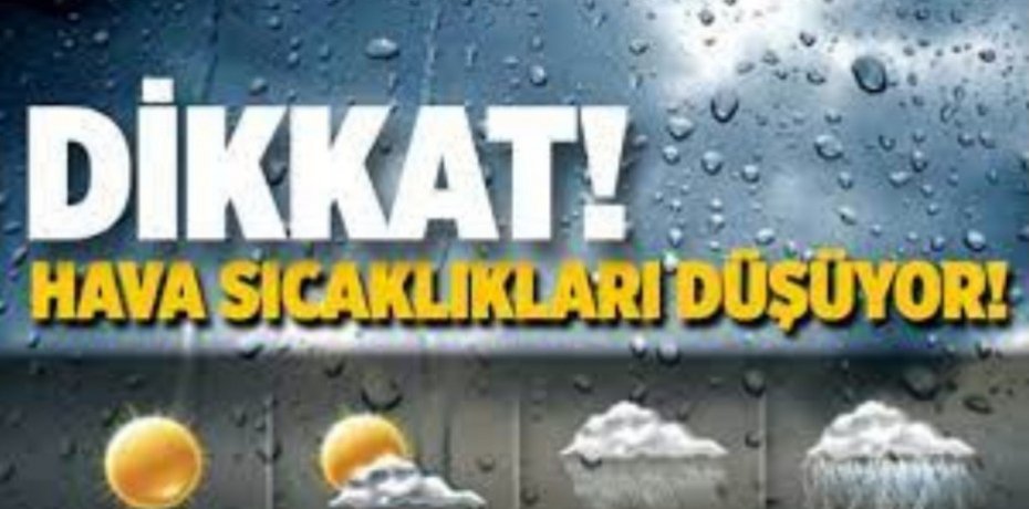 DİKKAT HAVA SICAKLIKLARI DÜŞÜYOR!