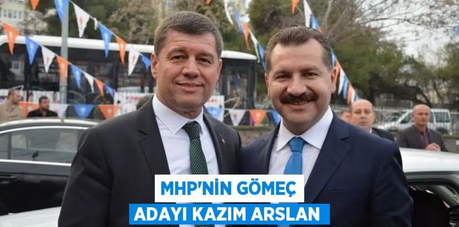 MHP’NİN GÖMEÇ ADAYI KAZIM ARSLAN