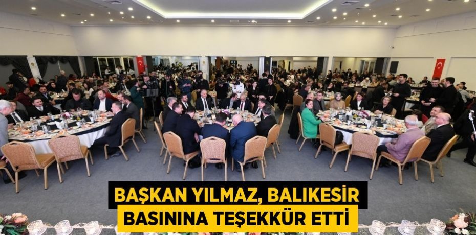 Başkan Yılmaz, Balıkesir basınına teşekkür etti