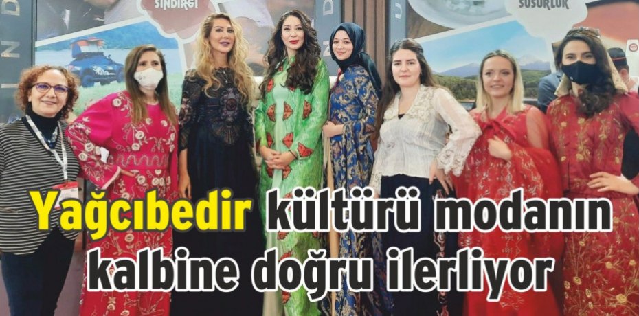 Yağcıbedir kültürü modanın kalbine doğru ilerliyor