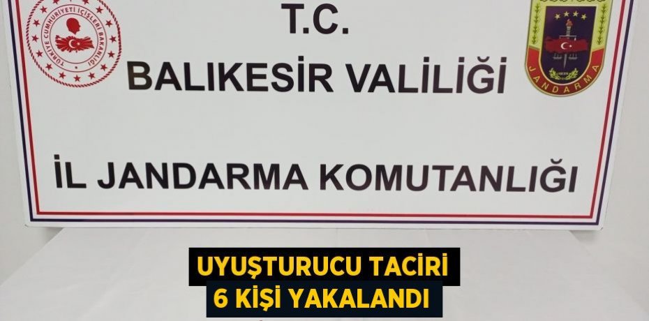 Uyuşturucu Taciri 6 Kişi Yakalandı