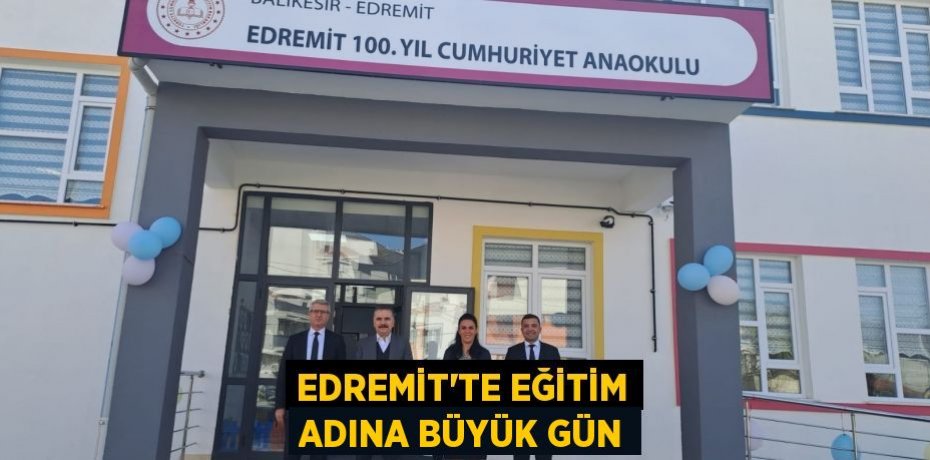 EDREMİT'TE EĞİTİM ADINA BÜYÜK GÜN