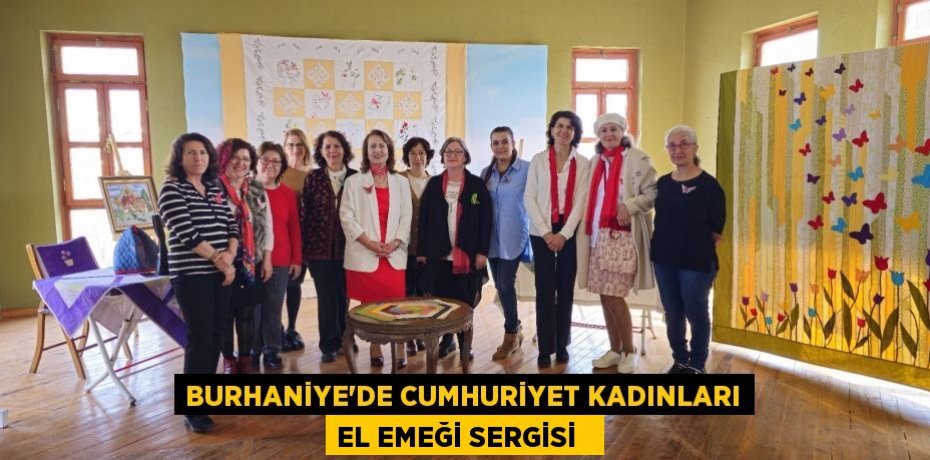 Burhaniye’de Cumhuriyet Kadınları El Emeği Sergisi  