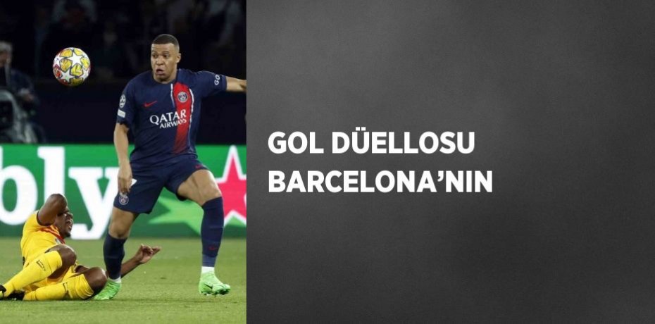 GOL DÜELLOSU BARCELONA’NIN