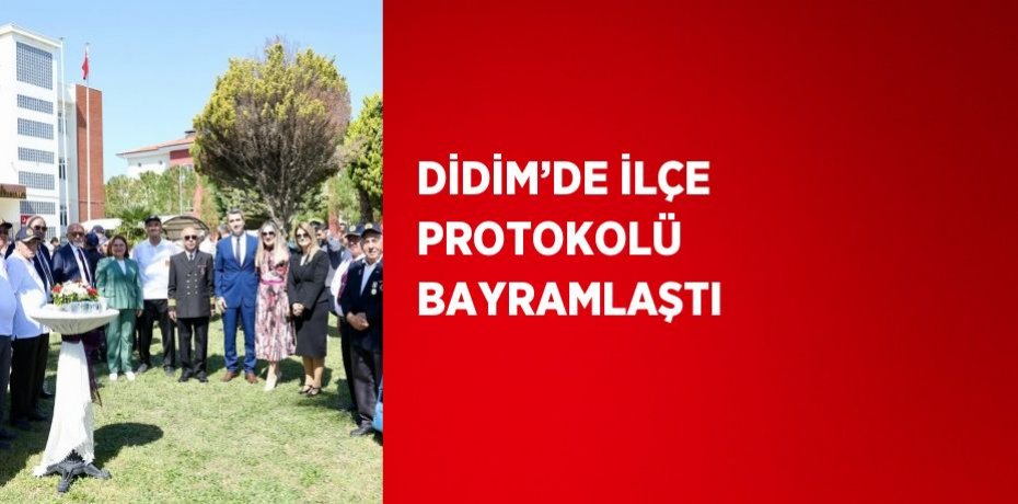 DİDİM’DE İLÇE PROTOKOLÜ BAYRAMLAŞTI