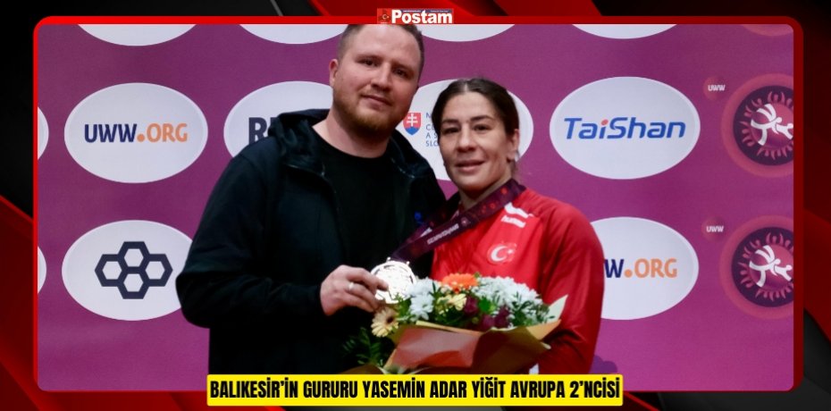 BALIKESİR’İN GURURU YASEMİN ADAR YİĞİT AVRUPA 2’NCİSİ
