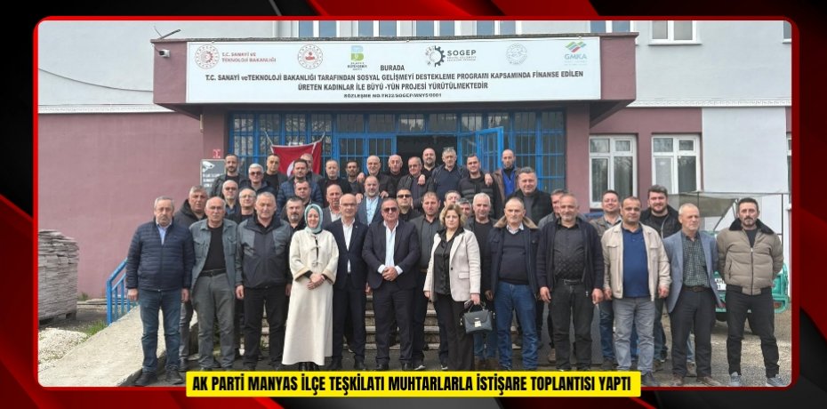  AK Parti Manyas ilçe teşkilatı muhtarlarla istişare toplantısı yaptı  