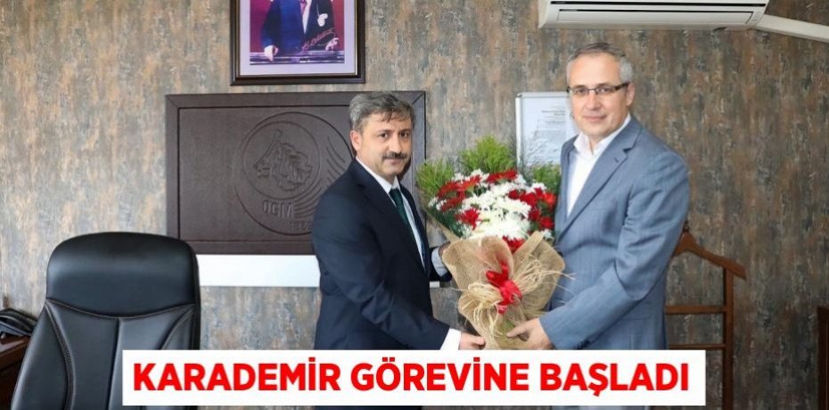 Karademir Görevine Başladı