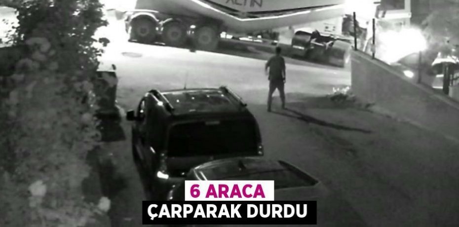 6 araca çarparak durdu