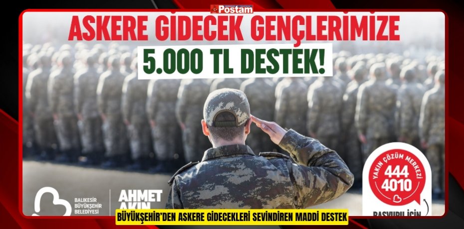 BÜYÜKŞEHİR’DEN ASKERE GİDECEKLERİ SEVİNDİREN MADDİ DESTEK