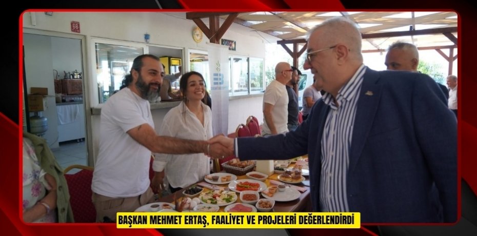 Başkan Mehmet Ertaş, faaliyet ve projeleri değerlendirdi  