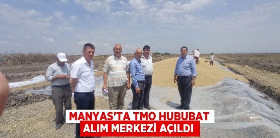 Manyas’ta TMO hububat alım merkezi açıldı