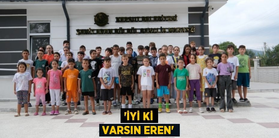 “İyi ki varsın Eren”