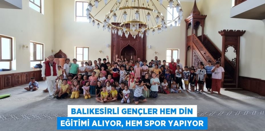 Balıkesirli gençler hem din eğitimi alıyor, hem spor yapıyor
