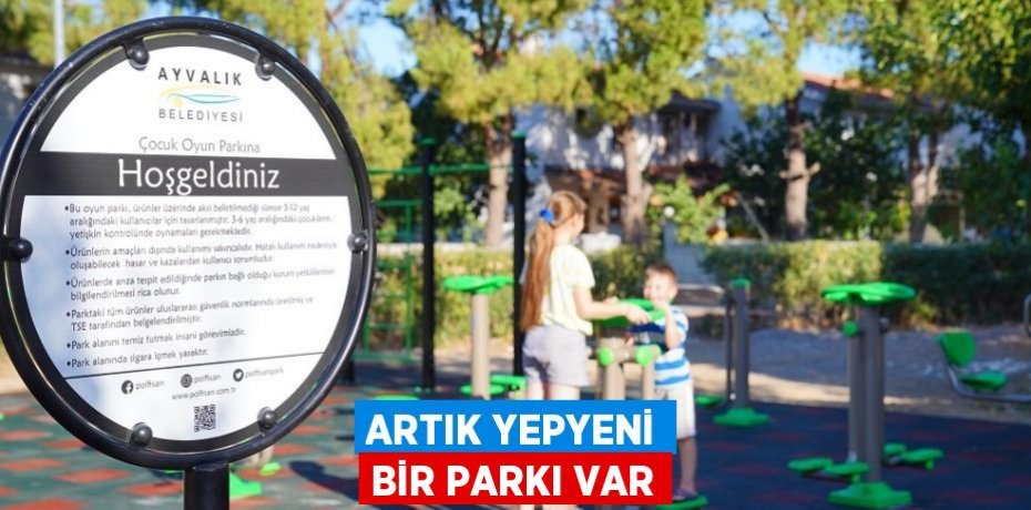 ARTIK YEPYENİ BİR PARKI VAR
