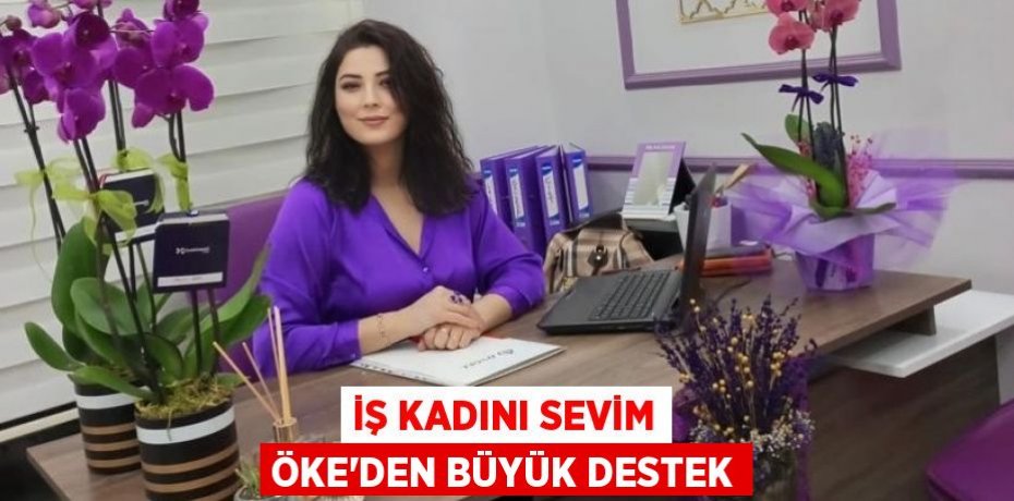 İş Kadını Sevim Öke'den büyük destek