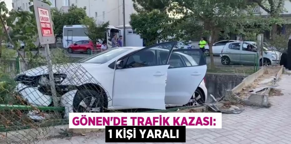 Gönen'de trafik kazası: 1 kişi yaralı