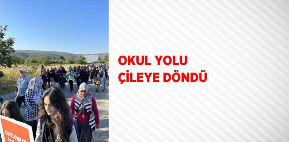 OKUL YOLU ÇİLEYE DÖNDÜ