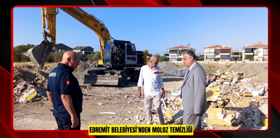 EDREMİT BELEDİYESİ’NDEN MOLOZ TEMİZLİĞİ