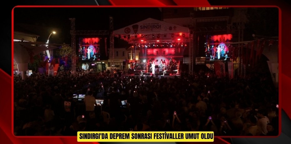 Sındırgı'da deprem sonrası festivaller umut oldu