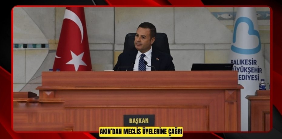 Akın’dan Meclis Üyelerine Çağrı