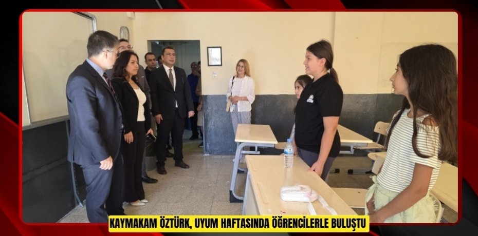 Kaymakam Öztürk, uyum haftasında öğrencilerle buluştu  