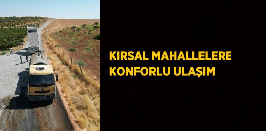 KIRSAL MAHALLELERE KONFORLU ULAŞIM