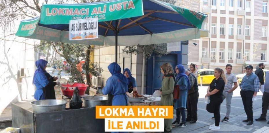Lokma hayrı ile anıldı