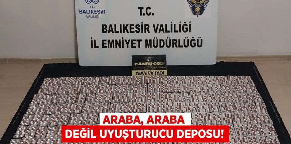 ARABA, ARABA DEĞİL UYUŞTURUCU DEPOSU!