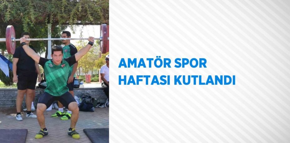AMATÖR SPOR HAFTASI KUTLANDI