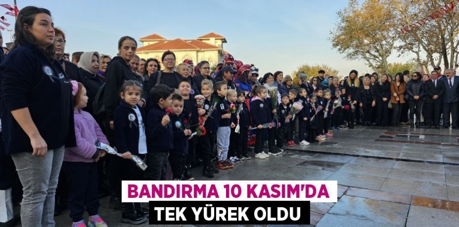 Bandırma 10 Kasım'da tek yürek oldu