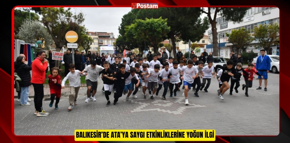 Balıkesir’de Ata’ya saygı etkinliklerine yoğun ilgi