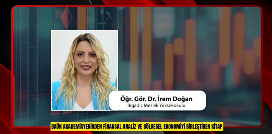 BAÜN AKADEMİSYENİNDEN FİNANSAL ANALİZ VE BÖLGESEL EKONOMİYİ BİRLEŞTİREN KİTAP