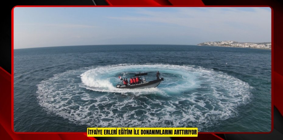 İtfaiye erleri eğitim ile donanımlarını arttırıyor