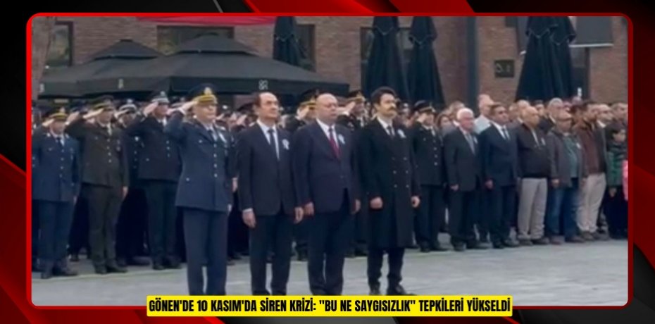 Gönen'de 10 Kasım'da siren krizi: "Bu ne saygısızlık" tepkileri yükseldi