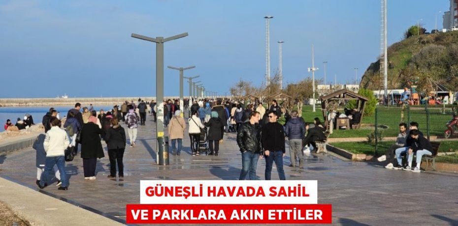 Güneşli havada sahil ve parklara akın ettiler