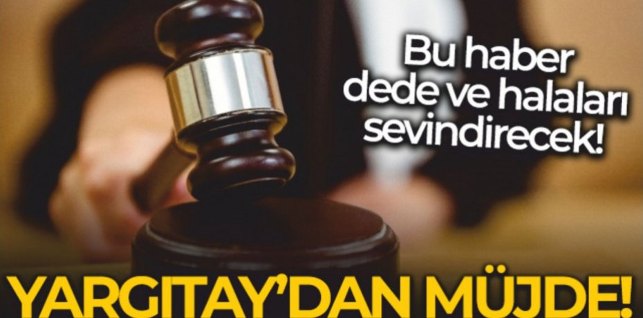 Dede ve halalara Yargıtay'dan müjde